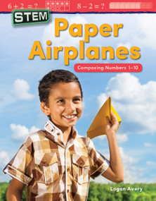 STEM: Paper Airplanes (Composing Numbers 1-10) by Logan Avery, 9781425856236