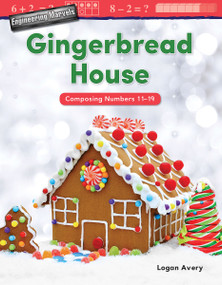 Engineering Marvels: Gingerbread House (Composing Numbers 11-19) by Logan Avery, 9781425856250