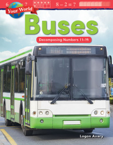 Your World: Buses (Decomposing Numbers 11-19) by Logan Avery, 9781425856267