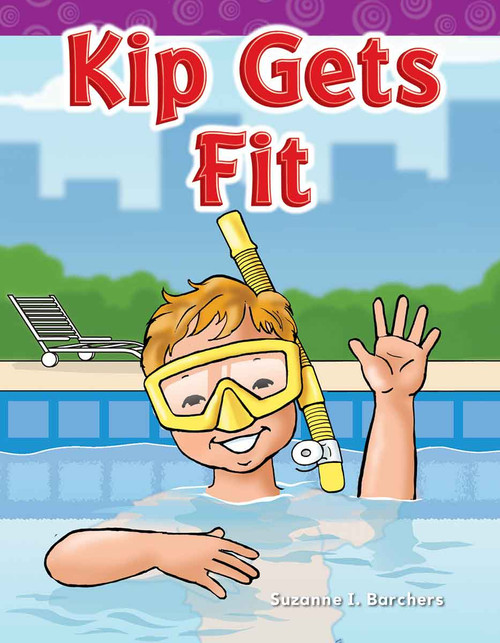 Kip Gets Fit by Suzanne Barchers, Suzanne I. Barchers, Suzanne Barchers, Suzanne Barchers, Suzanne Barchers, Suzanne Barchers, Suzanne Barchers, 9781433324123