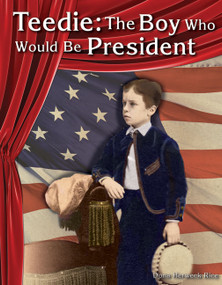 Teedie (The Boy Who Would Be President) by Dona Herweck Rice, 9781493815135