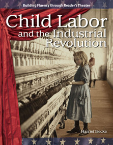Child Labor and the Industrial Revolution by Harriet Isecke, 9781433305481