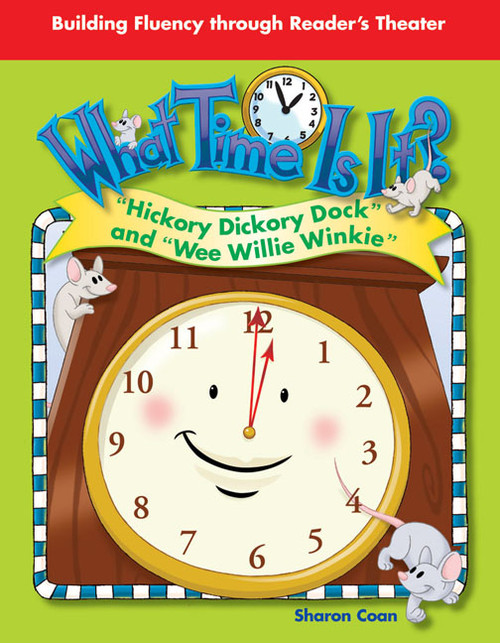 What Time Is It? (Hickory Dickory Dock and "Wee Willie Winkie") - 9781433324307 by Sharon Coan, 9781433324307