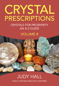 Crystal Prescriptions (Crystals for Prosperity - An A-Z Guide) by Judy Hall, 9781789042405