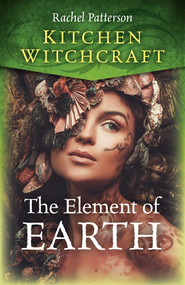 Kitchen Witchcraft (The Element of Earth) by Rachel Patterson, 9781789043495