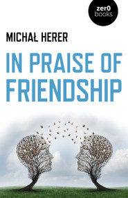 In Praise of Friendship by Michal Herer, 9781789043891
