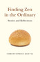 Finding Zen in the Ordinary (Stories and Reflections) by Christopher Keevil, 9781789044492