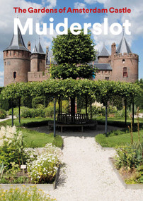 The Gardens of Amsterdam Castle Muiderslot by Yvonne Molenaar, Henk Boers, 9789462622890
