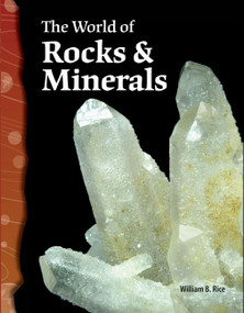The World of Rocks & Minerals by William B. Rice, William Rice, William Rice, William Rice, William Rice, William Rice, 9780743905534