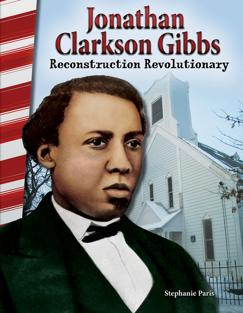 Jonathan Clarkson Gibbs (Reconstruction Revolutionary) by Stephanie Paris, 9781493835409