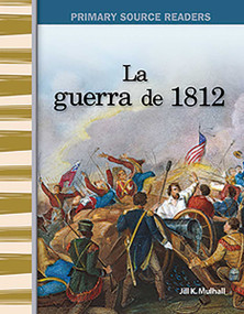 La guerra de 1812 (Spanish Edition) by Jill K. Mulhall, Jill Mulhall, Jill Mulhall, Jill Mulhall, 9781493816569