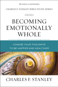 Becoming Emotionally Whole (Change Your Thoughts to Be Happier and Healthier) by Charles F. Stanley, 9780310105565
