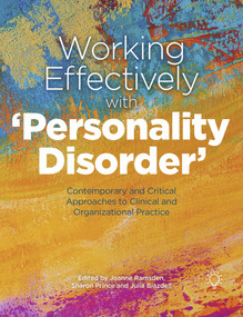 Working Effectively with ‘Personality Disorder' (Contemporary and Critical Approaches to Clinical and Organisational Practice) by Julia Bladzell, Sharon Prince, Joanne RAMSDEN, 9781912755974