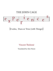 The John Cage Experiences by Alexandra Niemi, Vincent Tholome, 9780998740058