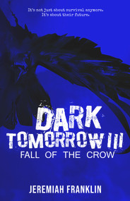 Dark Tomorrow 3 (Fall of the Crow) by Jeremiah Franklin, 9781951710330