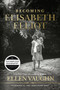 Becoming Elisabeth Elliot by Ellen Vaughn, Joni Earekson Tada, 9781535910934
