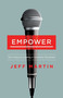 Empower (The 4 Keys to Leading a Volunteer Movement) by Jeff Martin, 9781430070283