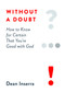 Without a Doubt (How to Know for Certain That You're Good with God) by Dean Inserra, 9780802423603