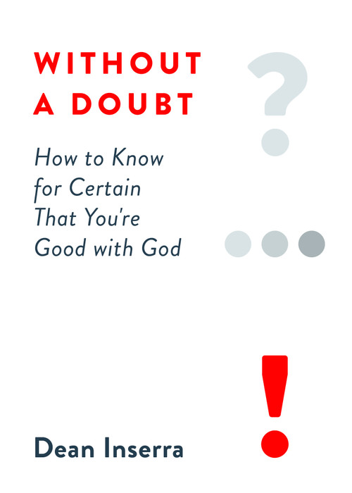 Without a Doubt (How to Know for Certain That You're Good with God) by Dean Inserra, 9780802423603
