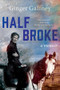 Half Broke (A Memoir) - 9780393541540 by Ginger Gaffney, 9780393541540