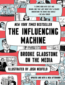 The Influencing Machine (Brooke Gladstone on the Media) - 9780393541571 by Brooke Gladstone, Josh Neufeld, 9780393541571