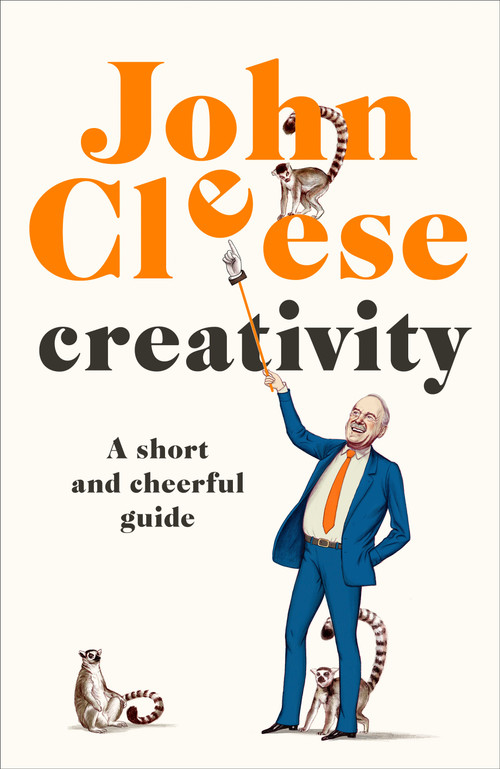 Creativity (A Short and Cheerful Guide) by John Cleese, 9780385348270