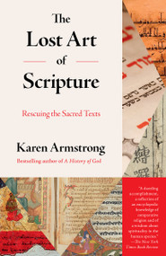 The Lost Art of Scripture (Rescuing the Sacred Texts) - 9780525431923 by Karen Armstrong, 9780525431923