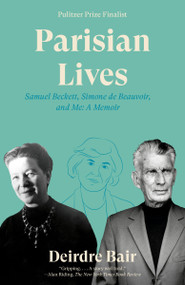 Parisian Lives (Samuel Beckett, Simone de Beauvoir, and Me: A Memoir) - 9780525432906 by Deirdre Bair, 9780525432906