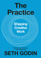 The Practice (Shipping Creative Work) by Seth Godin, 9780593328972