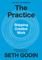 The Practice (Shipping Creative Work) by Seth Godin, 9780593328972