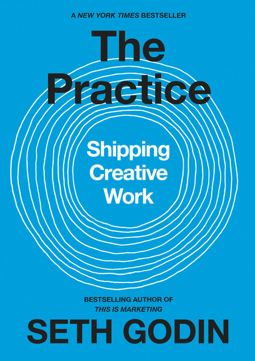The Practice (Shipping Creative Work) by Seth Godin, 9780593328972