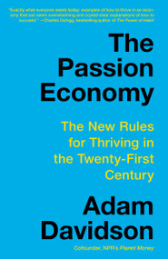 The Passion Economy (The New Rules for Thriving in the Twenty-First Century) - 9780804172776 by Adam Davidson, 9780804172776