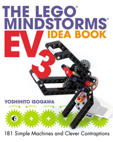 The LEGO® MINDSTORMS EV3 Idea Book (181 Simple Machines and Clever Contraptions) by Yoshihito Isogawa, 9781593276003