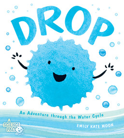 Drop (An Adventure through the Water Cycle) by Emily Kate Moon, 9780803741447