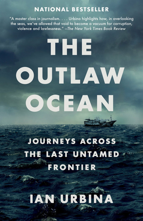 The Outlaw Ocean (Journeys Across the Last Untamed Frontier) - 9781101972373 by Ian Urbina, 9781101972373