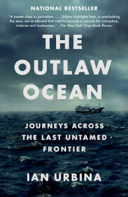 The Outlaw Ocean (Journeys Across the Last Untamed Frontier) - 9781101972373 by Ian Urbina, 9781101972373