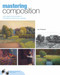 Mastering Composition (Techniques and Principles to Dramatically Improve Your Painting) by Ian Roberts, 9781581809244