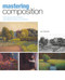 Mastering Composition (Techniques and Principles to Dramatically Improve Your Painting) by Ian Roberts, 9781581809244