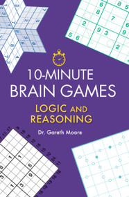 10-Minute Brain Games (Logic and Reasoning) by Gareth Moore, 9781623545079