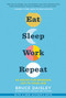Eat Sleep Work Repeat (30 Hacks for Bringing Joy to Your Job) - 9780062944511 by Bruce Daisley, 9780062944511