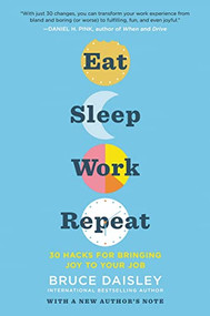 Eat Sleep Work Repeat (30 Hacks for Bringing Joy to Your Job) - 9780062944511 by Bruce Daisley, 9780062944511