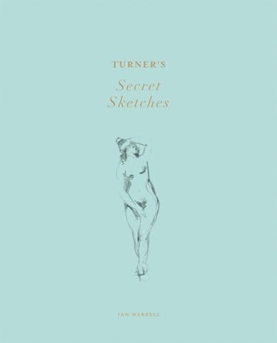 Turner's Secret Sketches by Ian Warrell, 9781849760850