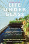 Life Under Glass by Abigail Alling, Mark Nelson, Sally Silverstone, 9780907791768