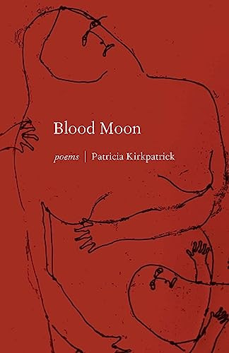 Blood Moon - 9781571314987 by Patricia Kirkpatrick, 9781571314987