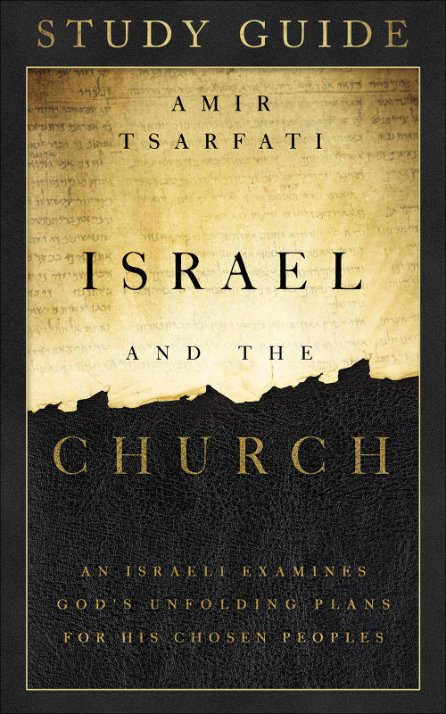 Israel and the Church Study Guide (An Israeli Examines God's Unfolding Plans for His Chosen Peoples) by Amir Tsarfati, 9780736982726