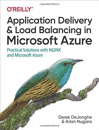 Application Delivery and Load Balancing in Microsoft Azure (Practical Solutions with NGINX and Microsoft Azure) by Derek DeJonghe, Arlan Nugara, 9781098115869