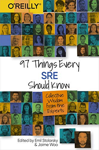 97 Things Every SRE Should Know (Collective Wisdom from the Experts) by Emil Stolarsky, Jaime Woo, 9781492081494