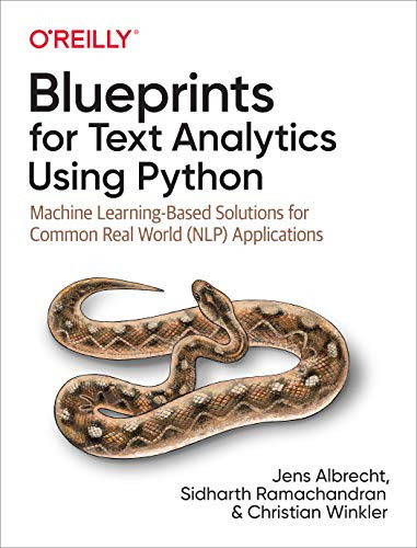Blueprints for Text Analytics Using Python (Machine Learning-Based Solutions for Common Real World (NLP) Applications) by Jens Albrecht, Sidharth Ramachandran, Christian Winkler, 9781492074083