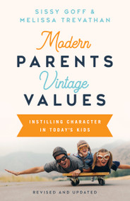 Modern Parents, Vintage Values, Revised and Updated (Instilling Character in Today's Kids) by Sissy Goff, Melissa Trevathan, 9781087701271