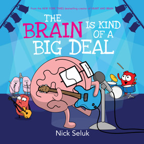 The Brain Is Kind of a Big Deal by Nick Seluk, Nick Seluk, 9781338167009